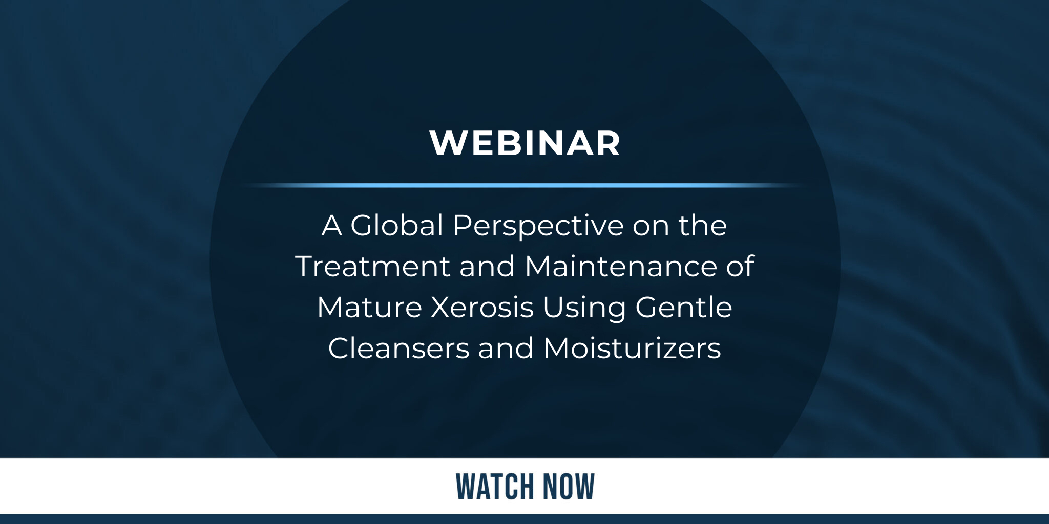 A Global Perspective on the Treatment and Maintenance of Mature Xerosis Using Gentle Cleansers and Moisturizers