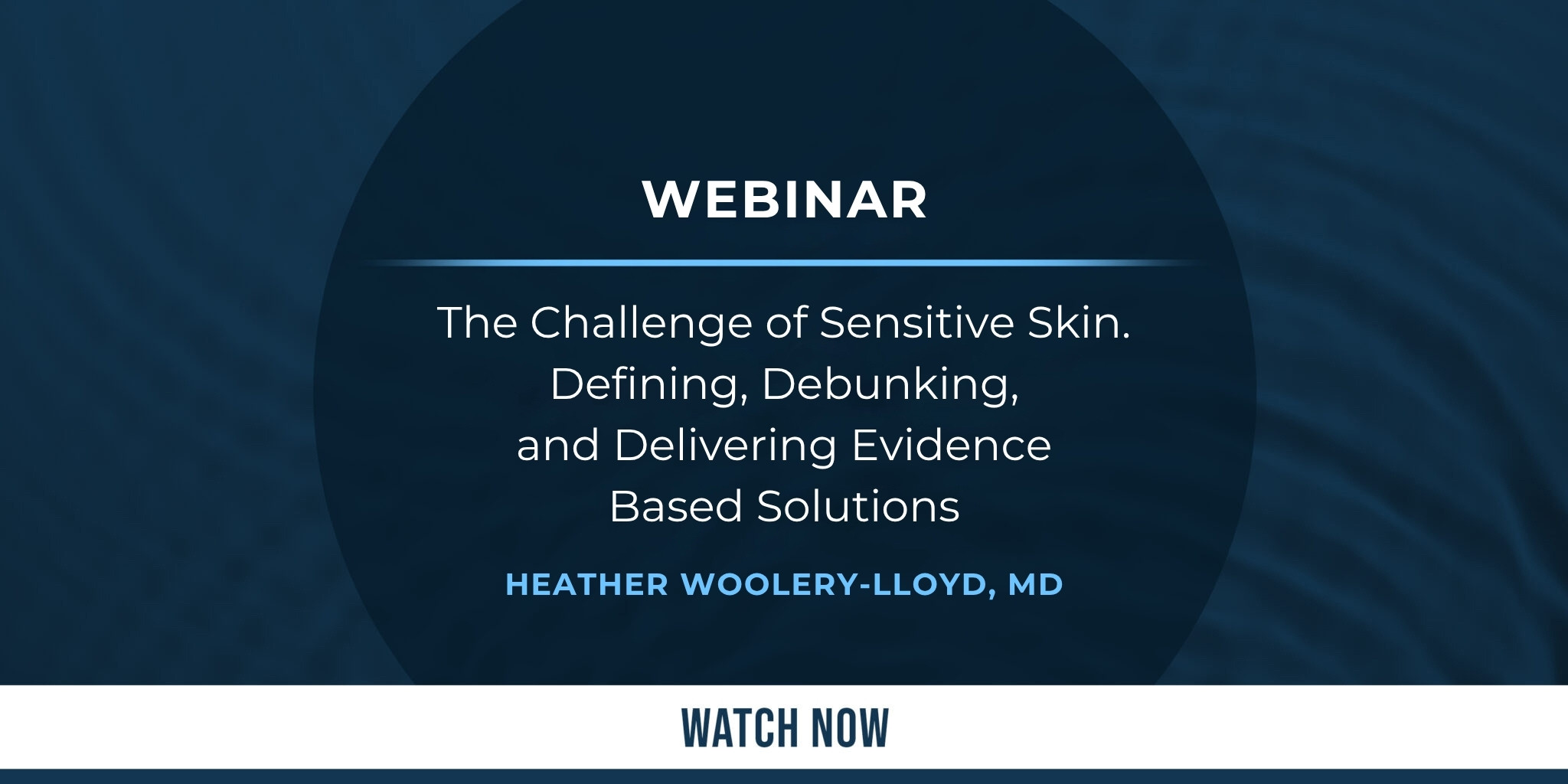 The Challenge of Sensitive Skin. Defining, Debunking, and Delivering Evidence Based Solutions